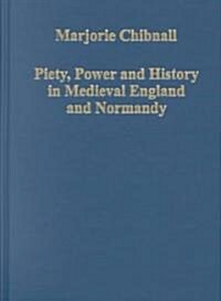 Piety, Power and History in Medieval England and Normandy (Hardcover, Reprint)