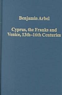 Cyprus, the Franks and Venice, 13Th-16th Centuries (Hardcover)
