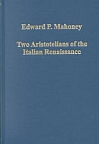 Two Aristotelians of the Italian Renaissance : Nicoletto Vernia and Agostino Nifo (Hardcover)