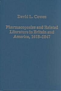 Pharmacopoeias and Related Literature in Britain and America, 1618-1847 (Hardcover)