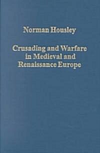 Crusading and Warfare in Medieval and Renaissance Europe (Hardcover)