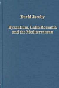 Byzantium, Latin Romania and the Mediterranean (Hardcover)