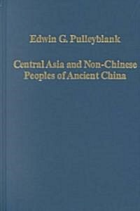 Central Asia and Non-Chinese Peoples of Ancient China (Hardcover)