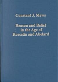 Reason and Belief in the Age of Roscelin and Abelard (Hardcover)