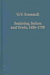 Seafaring, Sailors and Trade, 1450–1750 : Studies in British and European Maritime and Imperial History (Hardcover)