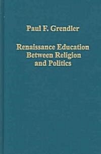 Renaissance Education Between Religion And Politics (Hardcover)
