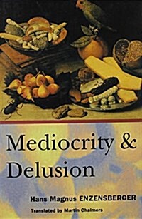 Mediocrity and Delusion : Collected Diversions (Hardcover)