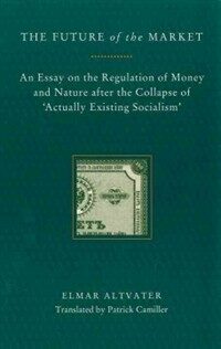 The future of the market : an essay on the regulation of money and nature after the collapse of