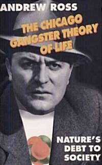 The Chicago Gangster Theory of Life : Nature’s Debt to Society (Paperback)