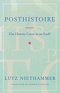 Posthistoire : Has History Come to an End? (Paperback, New ed)