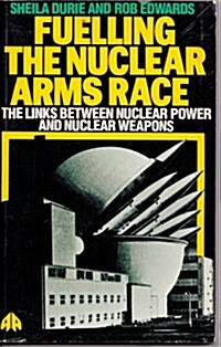 Fueling the Nuclear Arms Race (Paperback)