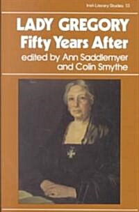 Lady Gregory, Fifty Years After (Hardcover)