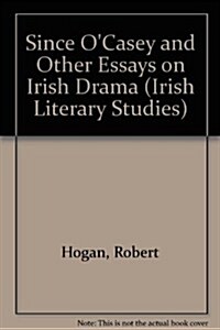 Since OCasey, & Other Essays (Hardcover)