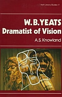 W.B.Yeats, Dramatist of Vision (Hardcover)