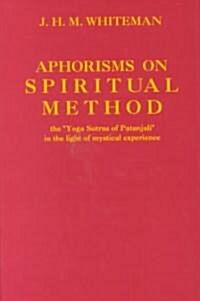 Aphorisms on Spiritual Method: The Yoga Sutras of Patanjali in the Light of Mysticlal Experience (Hardcover)
