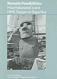 Remote Possibilities : Hoa Hakananaia and HMS Topaze on Rapa Nui (Paperback)