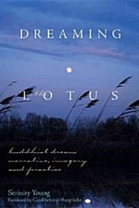 Dreaming in the Lotus: Buddhist Dream Narrative, Imagery & Practice (Paperback)