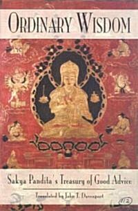 Ordinary Wisdom: Sakya Panditas Treasury of Good Advice (Paperback)