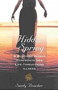 Hidden Spring: A Buddhist Woman Confronts Cancer (Paperback)