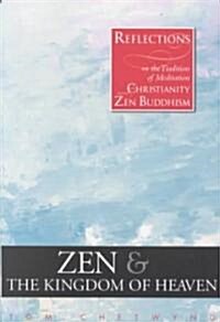 Zen and the Kingdom of Heaven: Reflections on the Tradition of Meditation in Christianity and Zen Buddhism (Paperback)