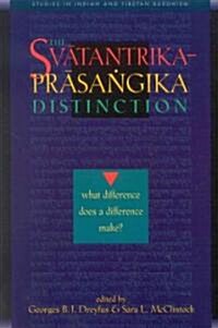 The Svatantrika-Prasangika Distinction: What Difference Does a Difference Make? (Paperback)