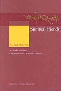 Spiritual Friends: Meditations by Monks and Nuns of the International Mahayana Institute (Paperback)