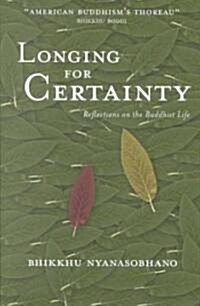 Longing for Certainty: Reflections on the Buddhist Life (Paperback)