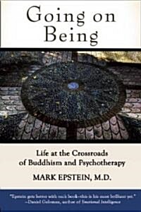 Going on Being: Life at the Crossroads of Buddhism and Psychotherapy (Paperback)