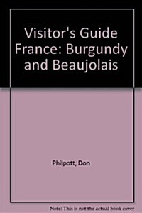 Visitors Guide to Burgundy and Beaujolais (Paperback)
