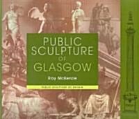 Public Sculpture of Glasgow (Hardcover)
