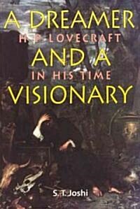 Dreamer and a Visionary: H. P. Lovecraft in His Time (Hardcover)