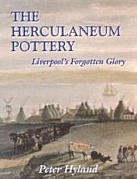 The Herculaneum Pottery : Liverpools Forgotten Glory (Hardcover)
