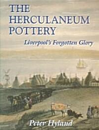 The Herculaneum Pottery : Liverpools Forgotten Glory (Paperback)