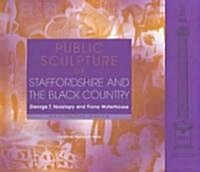 Public Sculpture of Staffordshire And the Black Country (Hardcover)