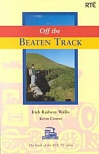 Off the Beaten Track : Irish Railway Walks (Paperback)