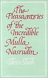 The Pleasantries of the Incredible Mulla Nasrudin (Hardcover)