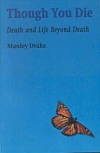 Though You Die : Death and Life Beyond Death (Paperback, 4 Rev ed)