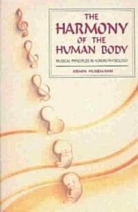The Harmony of the Human Body : Musical Principles in Human Physiology (Paperback, 2 Revised edition)