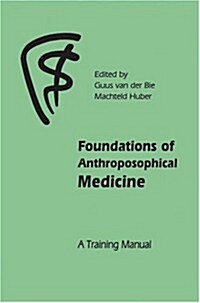[중고] Foundations of Anthroposophical Medicine : A Training Manual (Paperback)