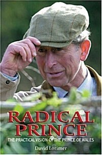 Radical Prince: The Practical Vision of the Prince of Wales (Hardcover)