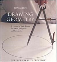 Drawing Geometry : A Primer of Basic Forms for Artists, Designers and Architects (Paperback)