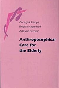 Anthroposophical Care for the Elderly (Paperback)