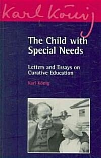 The Child with Special Needs : Letters and Essays on Curative Education (Paperback)