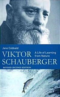 Viktor Schauberger : A Life of Learning from Nature (Paperback, 2 Revised edition)