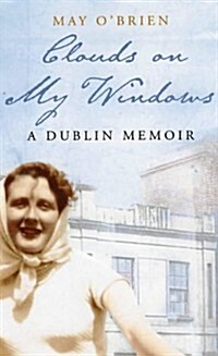 Clouds on My Window: A Dublin Memoir (Paperback)