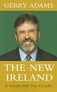 The New Ireland: A Vision for the Future (Paperback)