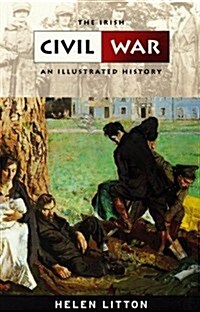 The Irish Civil War: An Illustrated History (Paperback)