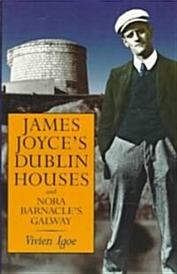 James Joyces Dublin Houses: And Nora Barnacles Galway (Paperback)
