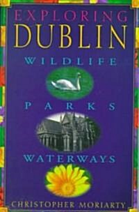 Exploring Dublin: Wildlife, Parks, Waterways (Paperback)