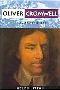 Oliver Cromwell: An Illustrated History (Paperback)